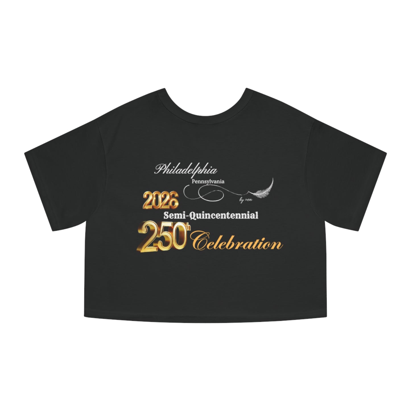 "Legacy of Liberty" Collection - Champion Women's Heritage Cropped T-Shirt - 'PHL 2026 SQ 250 Celebration' by vca - Double-sided
